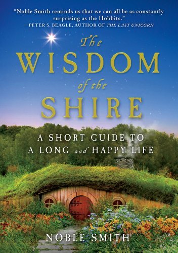 Noble Smith/The Wisdom of the Shire@A Short Guide to a Long and Happy Life